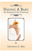 Having a Baby: An Experience of a Lifetime