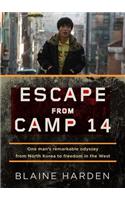 Escape from Camp 14: One Man's Remarkable Odyssey from North Korea to Freedom in the West: Library Edition