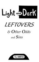 Light and Dark Leftovers & Other Odds and Sins