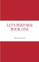 Let's Perform Book One