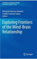 Exploring Frontiers of the Mind-Brain Relationship