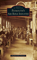 Plymouth's Air Rifle Industry: (Images of America)