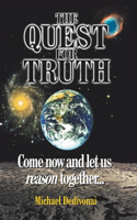 The Quest For Truth: Come now and let us reason together(English)