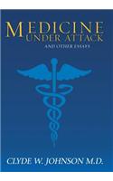 Medicine Under Attack and Other Essays