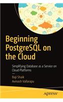 Beginning PostgreSQL on the Cloud: Simplifying Database as a Service on Cloud Platforms