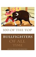 100 of the Top Bullfighters of All Time