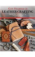 Get Started in Leather Crafting: Step-By-Step Techniques and Tips for Crafting Success