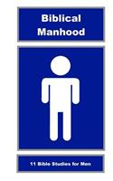 Biblical Manhood: 11 Bible Studies for Men