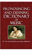 Pronouncing and Defining Dictionary of Music