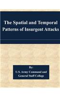 Spatial and Temporal Patterns of Insurgent Attacks