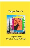 Yeppa Part V