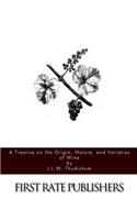 Treatise on the Origin, Nature, and Varieties of Wine
