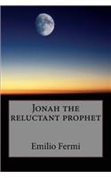 Jonah the reluctant prophet