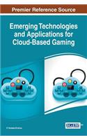 Emerging Technologies and Applications for Cloud-Based Gaming