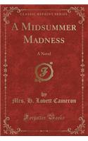 A Midsummer Madness: A Novel (Classic Reprint)