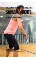 The 15 Minute Meditation Guide for Squash Parents: Teaching Your Kids Meditation to Enhance Their Performance by Controlling Their Body and Mind(English)