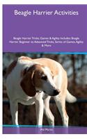 Beagle Harrier Activities Beagle Harrier Tricks, Games & Agility. Includes: Beagle Harrier Beginner to Advanced Tricks, Series of Games, Agility and More