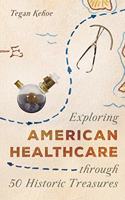 Exploring American Healthcare Through 50 Historic Treasures