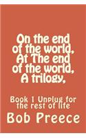 On the end of the world, At The end of the world, A trilogy,