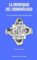 La Idoneidad del Criminologo En La Administracion Penitenciaria