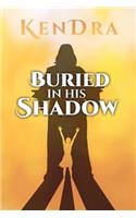 Buried In His Shadow