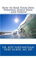How to Ride Your Own Personal Stress Wave and Thrive!