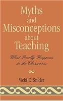Myths and Misconceptions about Teaching: What Really Happens in the Classroom