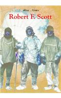 Robert F. Scott - British Explorer of the South Pole