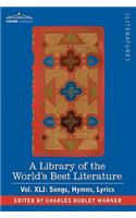 A Library of the World's Best Literature - Ancient and Modern - Vol.XLI (Forty-Five Volumes); Songs, Hymns, Lyrics