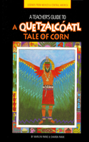 A Teacher's Guide to a Quetzalcï¿½atl Tale of Corn