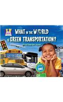 What in the World Is Green Transportation?
