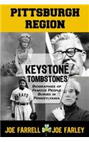 Keystone Tombstones Pittsburgh Region: Biographies of Famous People Buried in Pennsylvania