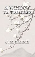 A Window in Thrums: (3 Best J. M. Barrie Books)
