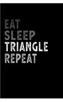 Eat Sleep Triangle Repeat Funny Musical Instrument Gift Idea