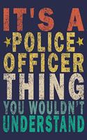 It's A Police Officer Thing You Wouldn't Understand