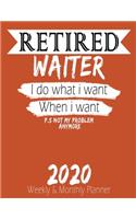 Retired Waiter - I do What i Want When I Want 2020 Planner
