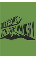 Mir Reicht's Ich Geh Wandern: 6x9 Zoll (ca. DIN A5) 110 Seiten Kariert I Notizbuch I Tagebuch I Notizen I Planer I Geschenk Idee für Berge & Alpen Liebhaber