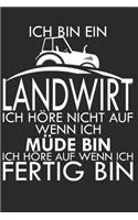 Ich bin Landwirt - Ich höre nicht auf wenn ich müde bin - Ich höre auf wenn ich fertig bin