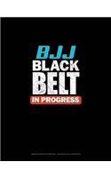 BJJ Black Belt In Progress