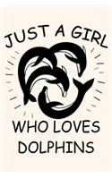 Just A Girl Who Loves Dolphins