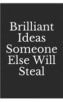 Brilliant Ideas Someone Else Will Steal
