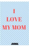 I love my mom Office Notebook/Journal (6 x 9 inches) - 100 Pages For Women/Men/Boss/Coworkers/Colleagues/Students/Friends/Office Gag Gift Paperback