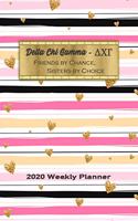 Delta Chi Gamma - Friends By Chance, Sisters By Choice 2020 Weekly Planner: Notebook Journal for Sororities and Sorority Sisters