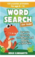 Word Search For Kids 9-12: 120 puzzles printable. Improve memory, vocabulary and spelling of your kids