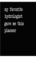 My Favorite Hydrologist Gave Me This Planner: 2020 2021 2022 Calendar Weekly Planner Dated Journal Notebook Diary 6" x 10" 165 Pages Clean Detailed Book