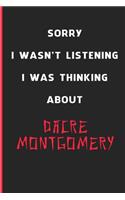 Sorry I Wasn't Listening I Was Thinking About Dacre Montgomery