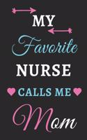 My Favorite Nurse Calls Me Mom: lined notebook, Gift for nurse