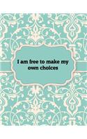 I am free to make my own choices, Notebook: Great Gift Idea With Motivation Saying On Cover, For Take Notes (120 Pages Lined Blank 8.5"x11")