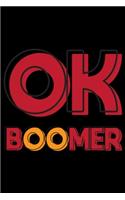 OK BOOMER Notebook: Blank Lined Notebook Journal for Work, School, Office - 6x9 110 page