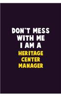 Don't Mess With Me, I Am A Heritage Center Manager: 6X9 Career Pride 120 pages Writing Notebooks